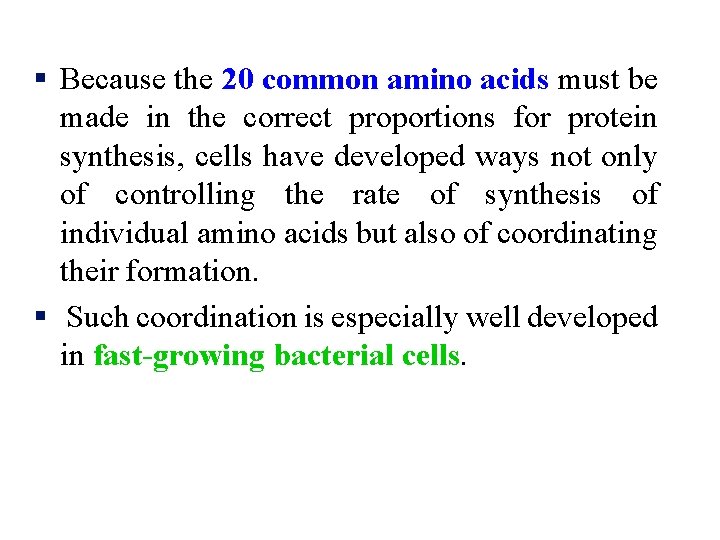 § Because the 20 common amino acids must be made in the correct proportions