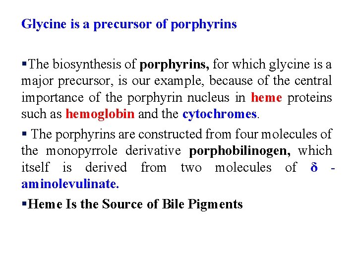 Glycine is a precursor of porphyrins §The biosynthesis of porphyrins, for which glycine is