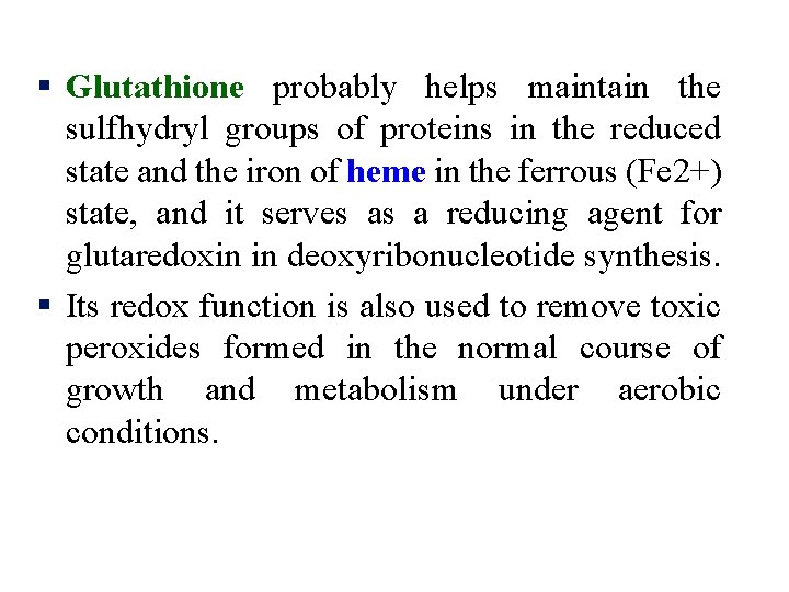 § Glutathione probably helps maintain the sulfhydryl groups of proteins in the reduced state