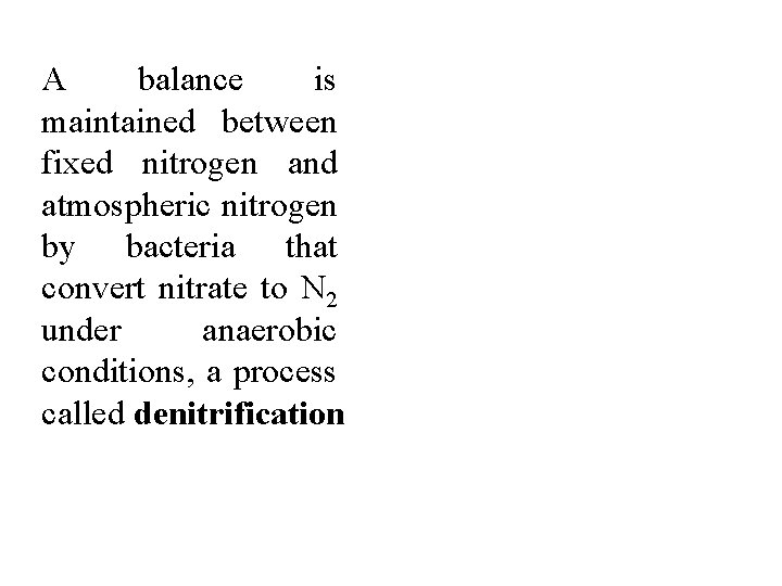 A balance is maintained between fixed nitrogen and atmospheric nitrogen by bacteria that convert