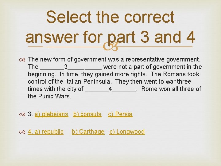 Select the correct answer for part 3 and 4 The new form of government