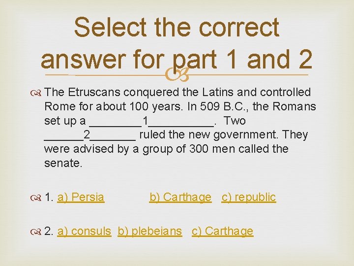 Select the correct answer for part 1 and 2 The Etruscans conquered the Latins
