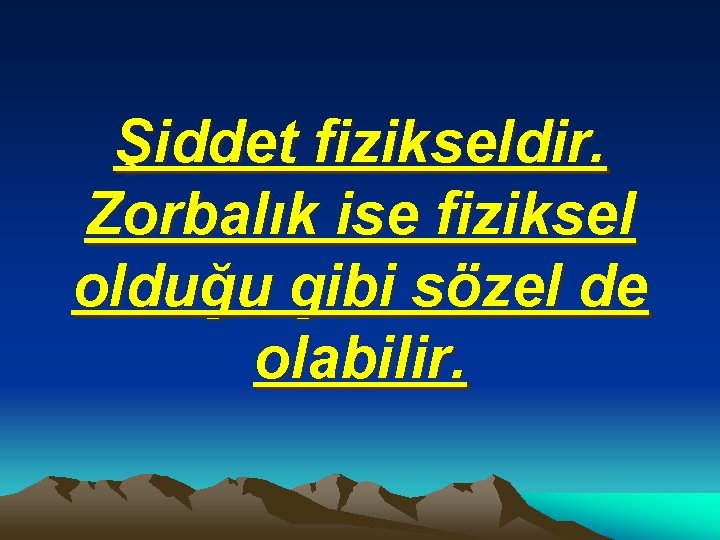 Şiddet fizikseldir. Zorbalık ise fiziksel olduğu gibi sözel de olabilir. 