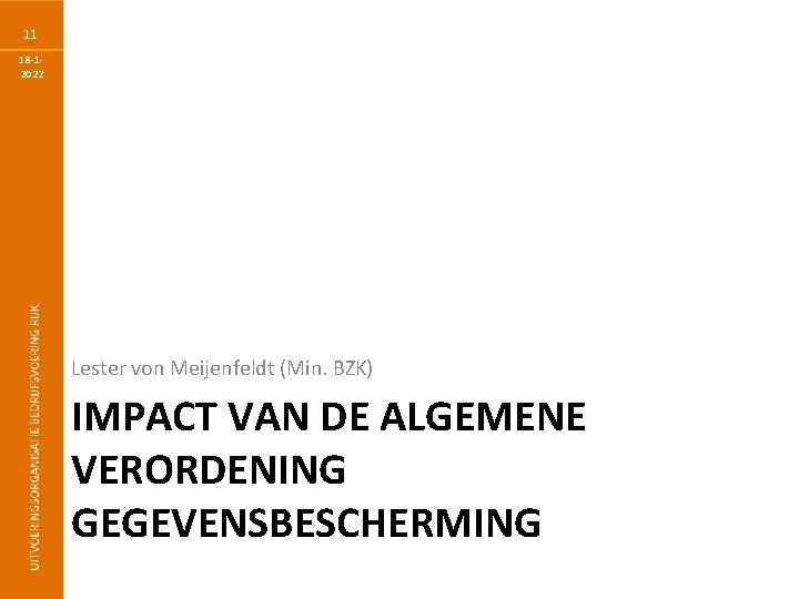 11 18 -12022 Lester von Meijenfeldt (Min. BZK) IMPACT VAN DE ALGEMENE VERORDENING GEGEVENSBESCHERMING