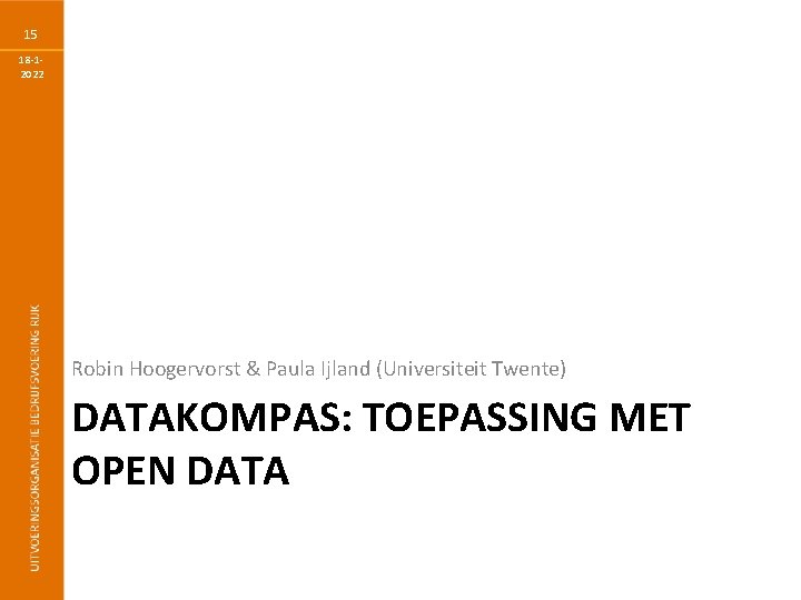 15 18 -12022 Robin Hoogervorst & Paula Ijland (Universiteit Twente) DATAKOMPAS: TOEPASSING MET OPEN