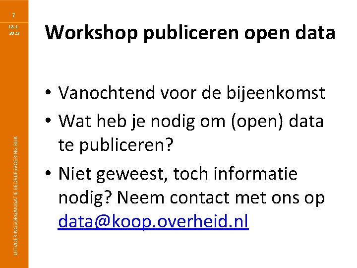 7 18 -12022 Workshop publiceren open data • Vanochtend voor de bijeenkomst • Wat