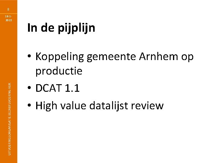 8 18 -12022 In de pijplijn • Koppeling gemeente Arnhem op productie • DCAT