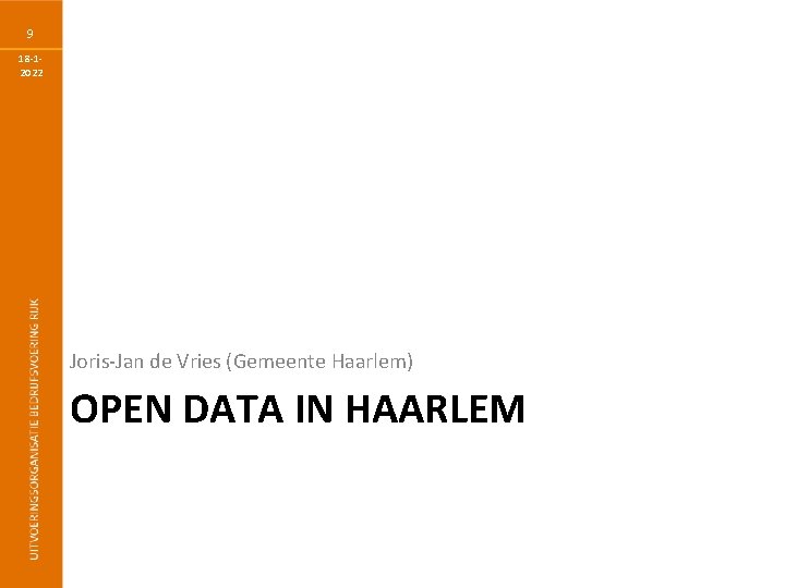 9 18 -12022 Joris-Jan de Vries (Gemeente Haarlem) OPEN DATA IN HAARLEM 