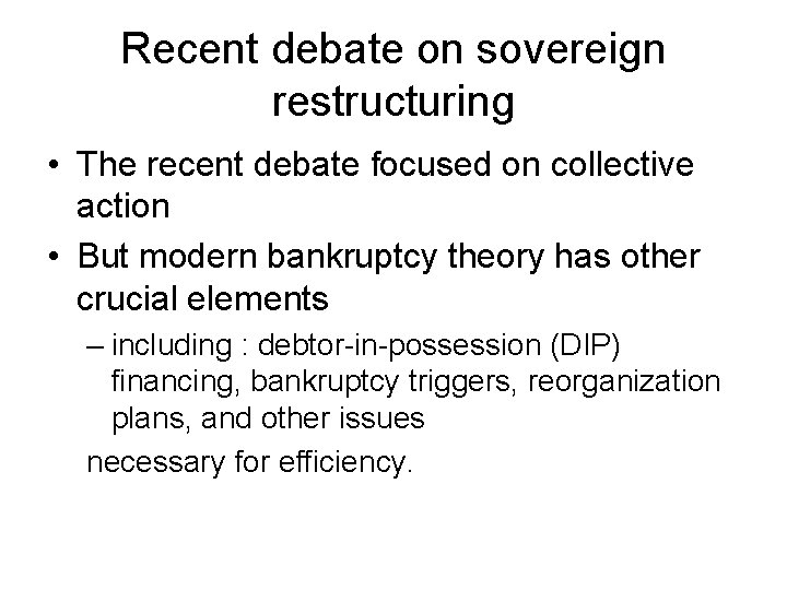 Recent debate on sovereign restructuring • The recent debate focused on collective action •