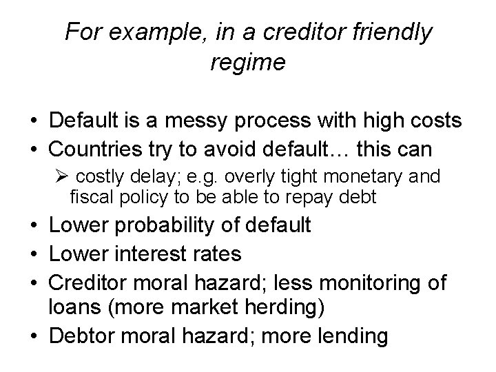 For example, in a creditor friendly regime • Default is a messy process with