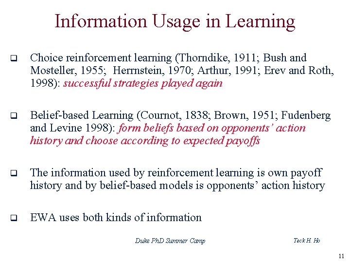 Information Usage in Learning q Choice reinforcement learning (Thorndike, 1911; Bush and Mosteller, 1955;