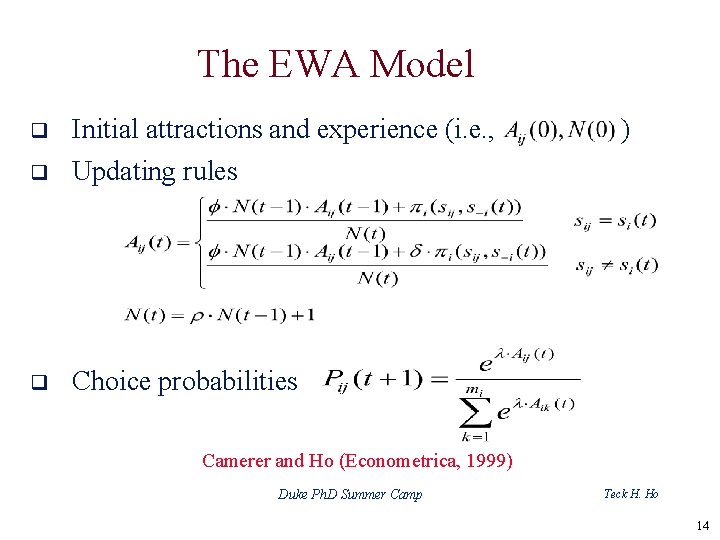 The EWA Model q Initial attractions and experience (i. e. , q Updating rules