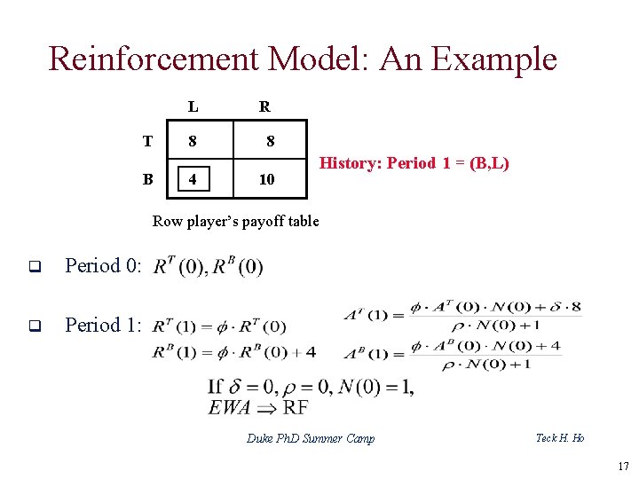 Reinforcement Model: An Example T B L R 8 8 4 10 History: Period