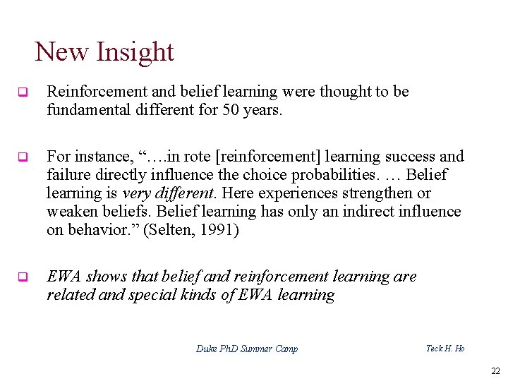New Insight q Reinforcement and belief learning were thought to be fundamental different for