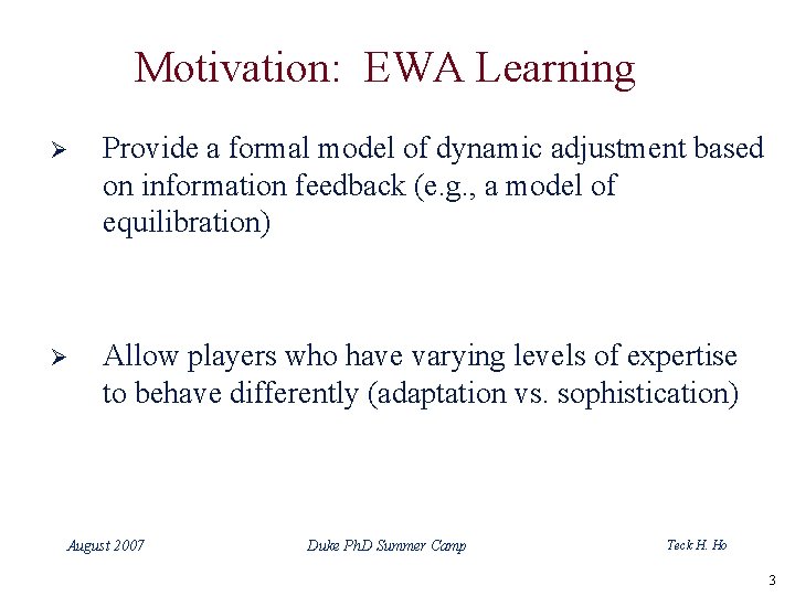 Motivation: EWA Learning Ø Provide a formal model of dynamic adjustment based on information