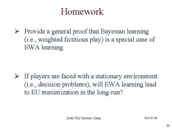 Homework Ø Provide a general proof that Bayesian learning (i. e. , weighted fictitious