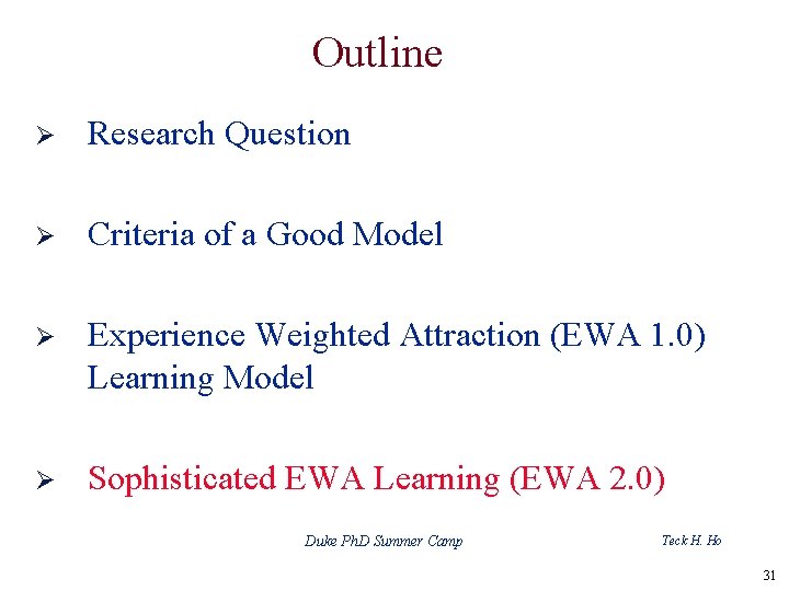 Outline Ø Research Question Ø Criteria of a Good Model Ø Experience Weighted Attraction