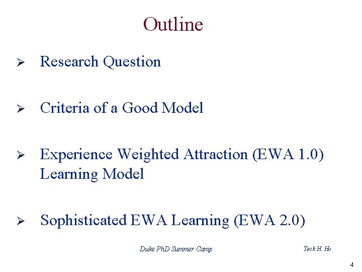 Outline Ø Research Question Ø Criteria of a Good Model Ø Experience Weighted Attraction