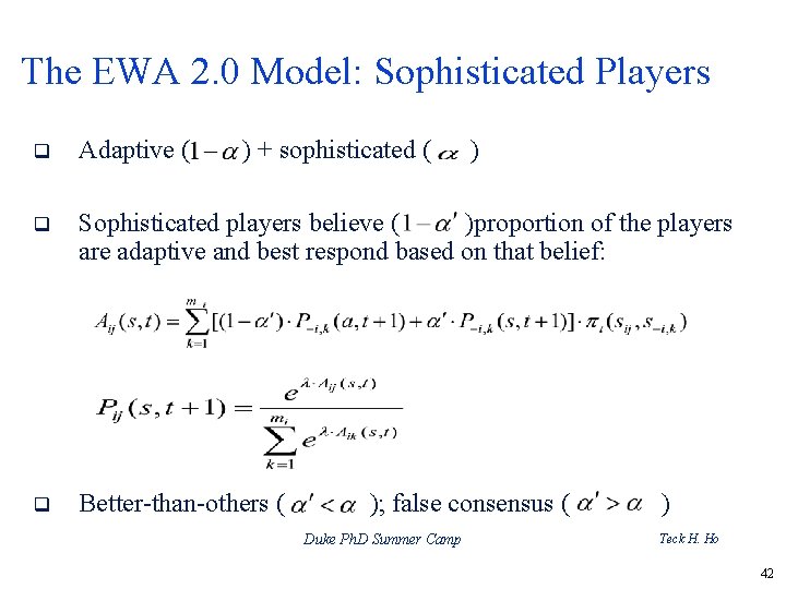 The EWA 2. 0 Model: Sophisticated Players q Adaptive ( ) + sophisticated (