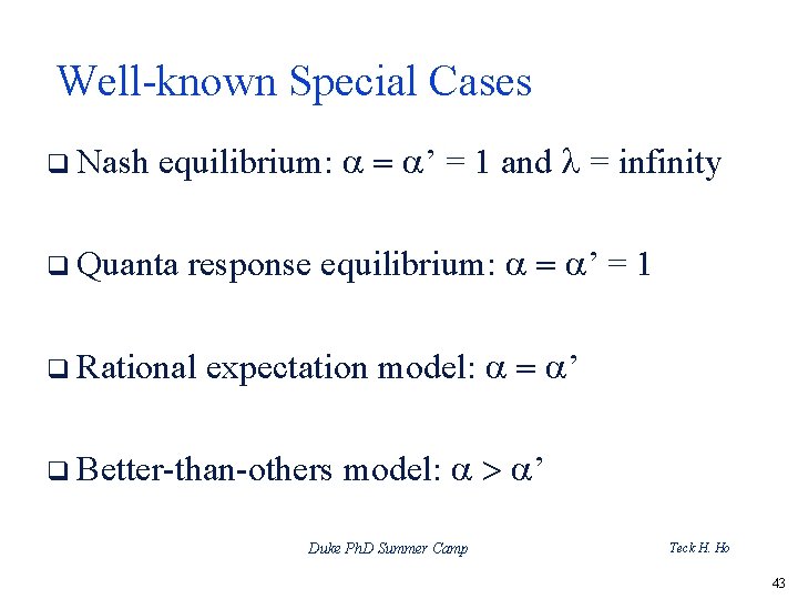 Well-known Special Cases q Nash equilibrium: a = a’ = 1 and l =