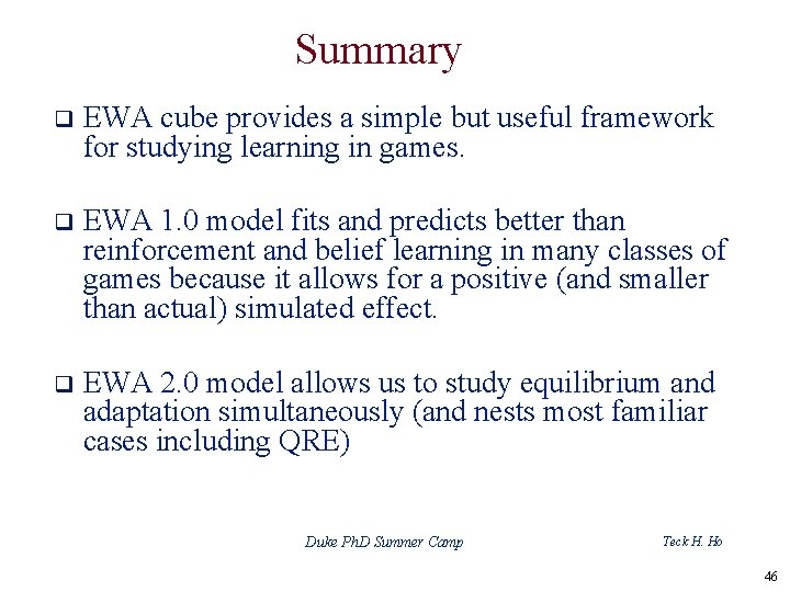 Summary q EWA cube provides a simple but useful framework for studying learning in