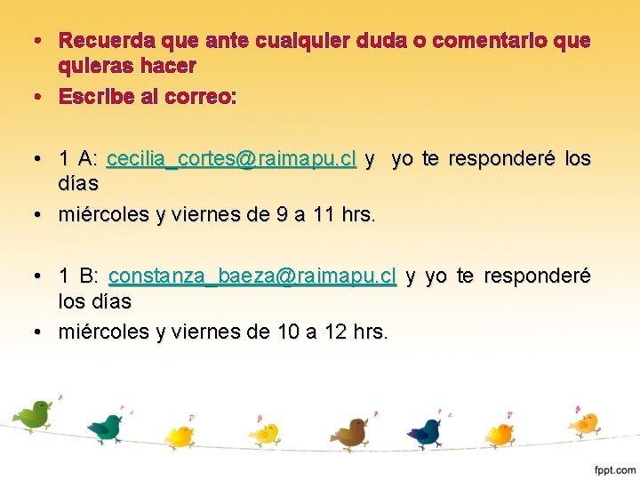  • Recuerda que ante cualquier duda o comentario que quieras hacer • Escribe