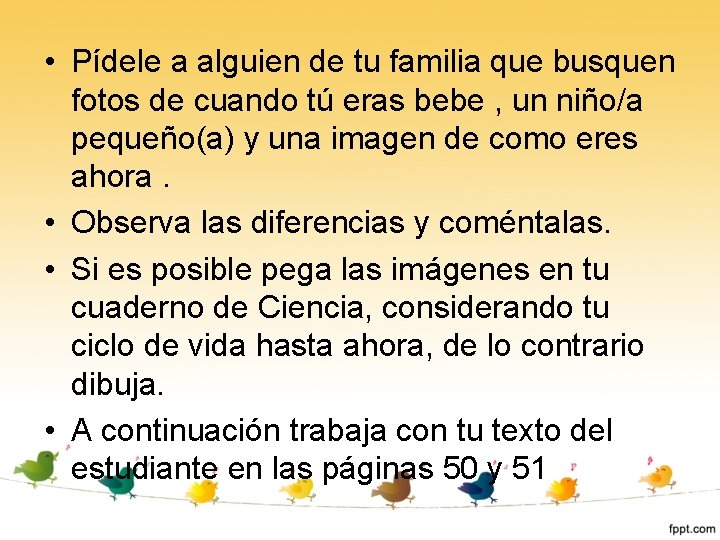  • Pídele a alguien de tu familia que busquen fotos de cuando tú