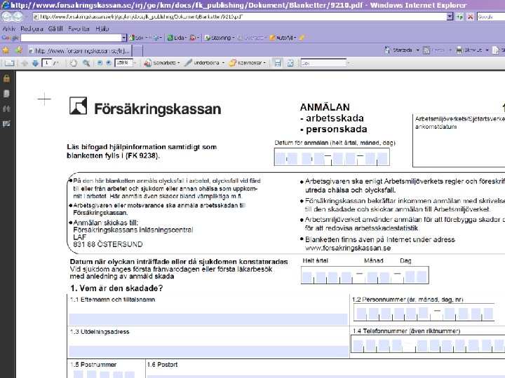 Anmälan Prefekt/arbetsmiljöansvarig gör anmälan i samråd med den drabbade och skyddsombudet Anmälan skickas till