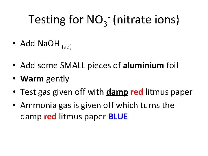 Testing for NO 3 - (nitrate ions) • Add Na. OH (aq) • •