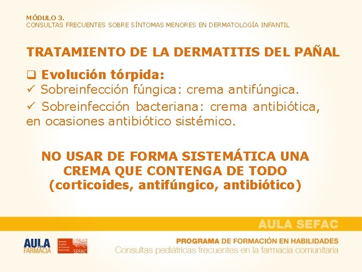 MÓDULO 3. CONSULTAS FRECUENTES SOBRE SÍNTOMAS MENORES EN DERMATOLOGÍA INFANTIL TRATAMIENTO DE LA DERMATITIS