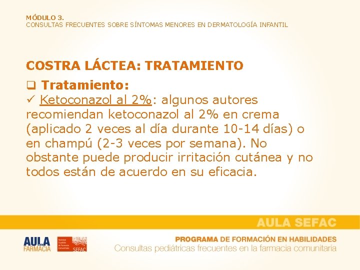 MÓDULO 3. CONSULTAS FRECUENTES SOBRE SÍNTOMAS MENORES EN DERMATOLOGÍA INFANTIL COSTRA LÁCTEA: TRATAMIENTO q