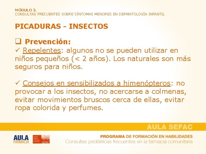 MÓDULO 3. CONSULTAS FRECUENTES SOBRE SÍNTOMAS MENORES EN DERMATOLOGÍA INFANTIL PICADURAS - INSECTOS q