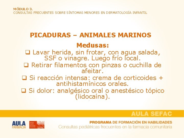 MÓDULO 3. CONSULTAS FRECUENTES SOBRE SÍNTOMAS MENORES EN DERMATOLOGÍA INFANTIL PICADURAS – ANIMALES MARINOS