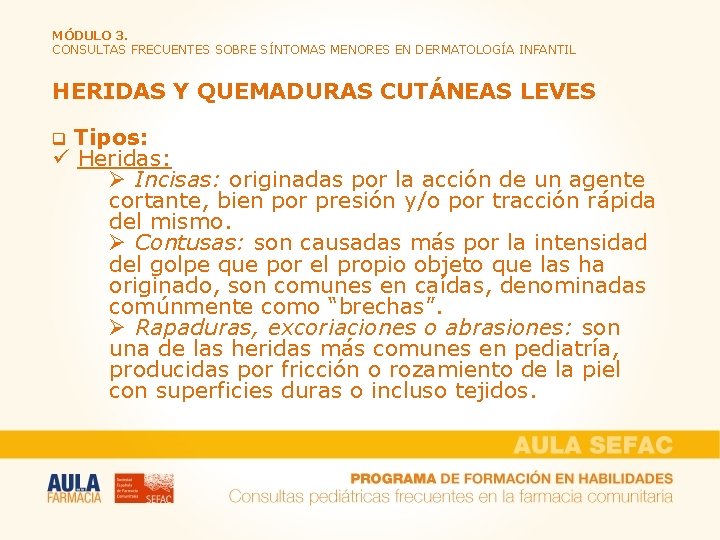 MÓDULO 3. CONSULTAS FRECUENTES SOBRE SÍNTOMAS MENORES EN DERMATOLOGÍA INFANTIL HERIDAS Y QUEMADURAS CUTÁNEAS