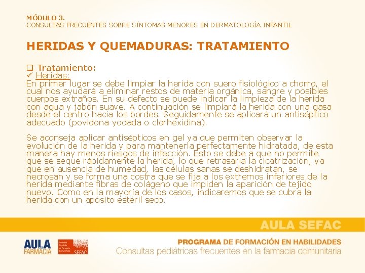 MÓDULO 3. CONSULTAS FRECUENTES SOBRE SÍNTOMAS MENORES EN DERMATOLOGÍA INFANTIL HERIDAS Y QUEMADURAS: TRATAMIENTO