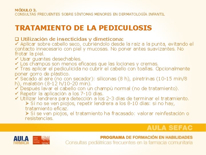 MÓDULO 3. CONSULTAS FRECUENTES SOBRE SÍNTOMAS MENORES EN DERMATOLOGÍA INFANTIL TRATAMIENTO DE LA PEDICULOSIS