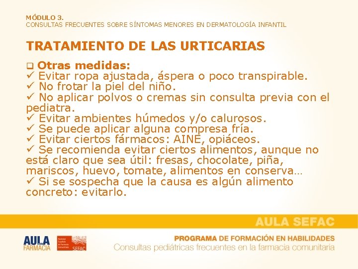 MÓDULO 3. CONSULTAS FRECUENTES SOBRE SÍNTOMAS MENORES EN DERMATOLOGÍA INFANTIL TRATAMIENTO DE LAS URTICARIAS