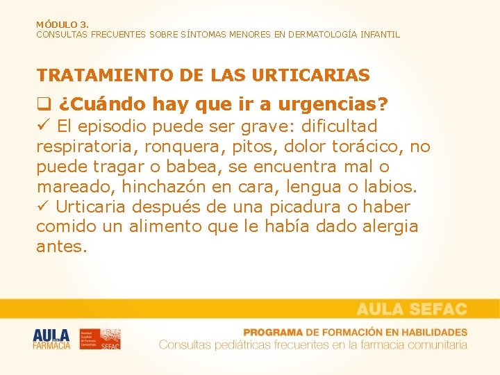 MÓDULO 3. CONSULTAS FRECUENTES SOBRE SÍNTOMAS MENORES EN DERMATOLOGÍA INFANTIL TRATAMIENTO DE LAS URTICARIAS