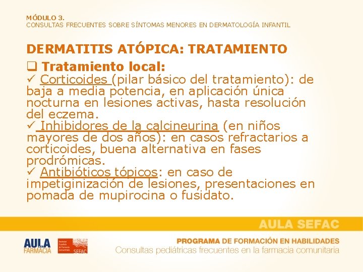 MÓDULO 3. CONSULTAS FRECUENTES SOBRE SÍNTOMAS MENORES EN DERMATOLOGÍA INFANTIL DERMATITIS ATÓPICA: TRATAMIENTO q