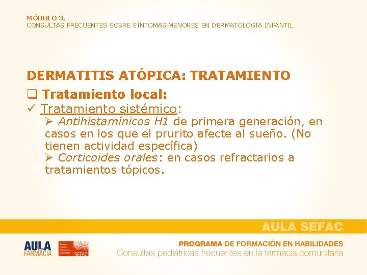 MÓDULO 3. CONSULTAS FRECUENTES SOBRE SÍNTOMAS MENORES EN DERMATOLOGÍA INFANTIL DERMATITIS ATÓPICA: TRATAMIENTO q