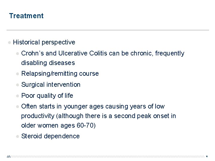 Treatment ● Historical perspective ● Crohn’s and Ulcerative Colitis can be chronic, frequently disabling