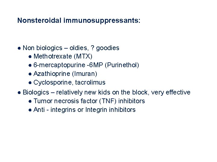 Nonsteroidal immunosuppressants: ● Non biologics – oldies, ? goodies ● Methotrexate (MTX) ● 6