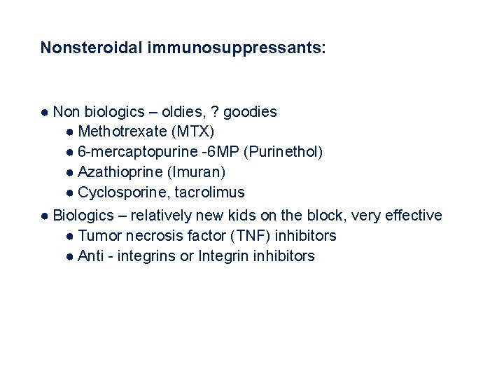 Nonsteroidal immunosuppressants: ● Non biologics – oldies, ? goodies ● Methotrexate (MTX) ● 6 Nonsteroidal immunosuppressants: ● Non biologics – oldies, ? goodies ● Methotrexate (MTX) ● 6