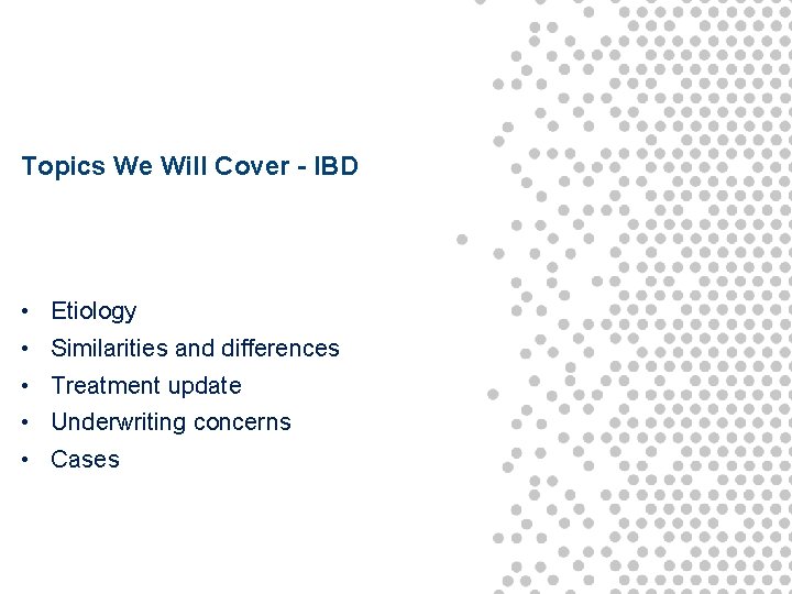 Topics We Will Cover - IBD • Etiology • Similarities and differences • Treatment Topics We Will Cover - IBD • Etiology • Similarities and differences • Treatment