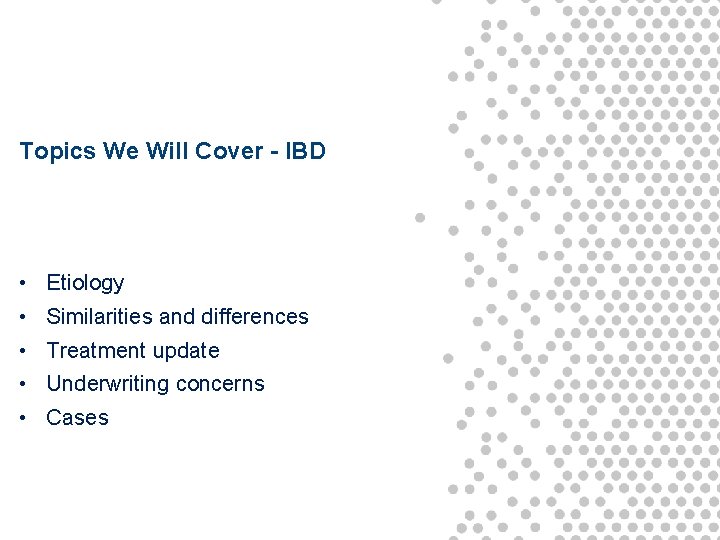 Topics We Will Cover - IBD • Etiology • Similarities and differences • Treatment