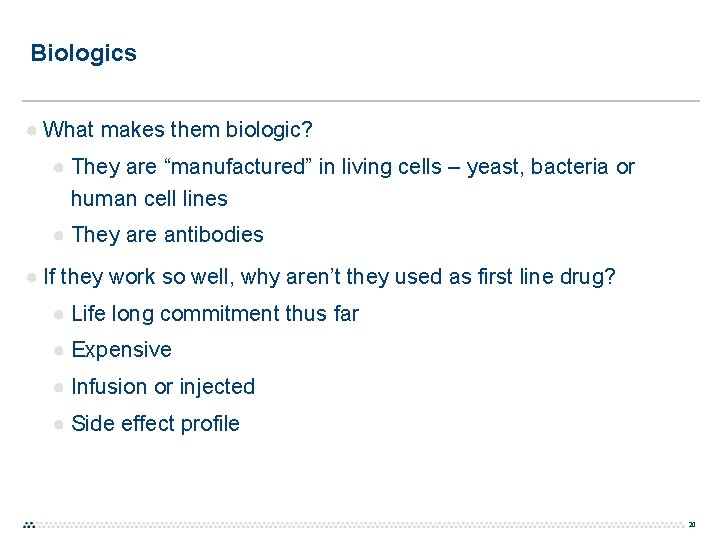 Biologics ● What makes them biologic? ● They are “manufactured” in living cells –