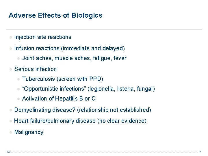 Adverse Effects of Biologics ● Injection site reactions ● Infusion reactions (immediate and delayed) Adverse Effects of Biologics ● Injection site reactions ● Infusion reactions (immediate and delayed)