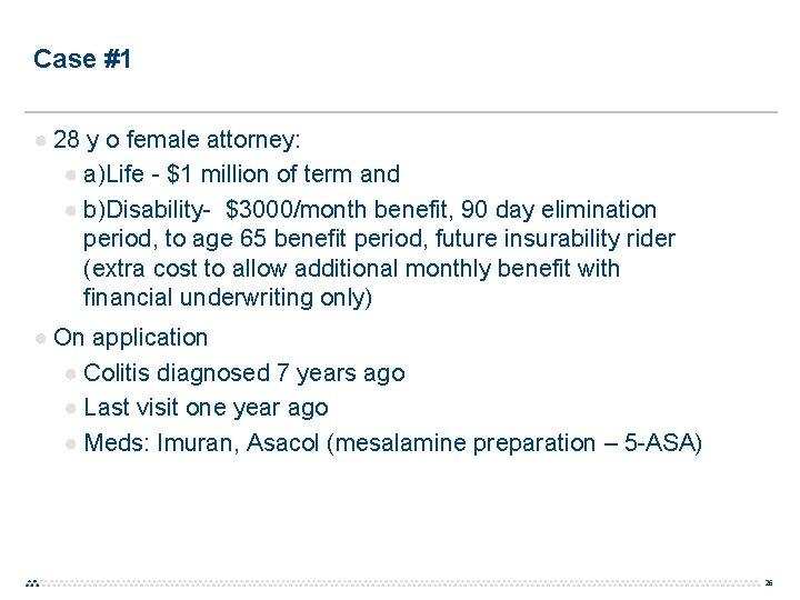 Case #1 ● 28 y o female attorney: ● a)Life - $1 million of