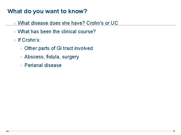 What do you want to know? ● What disease does she have? Crohn's or What do you want to know? ● What disease does she have? Crohn's or