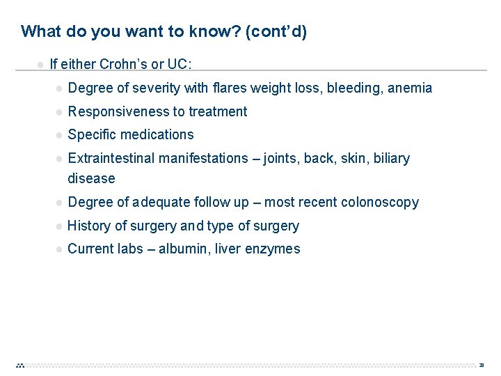 What do you want to know? (cont’d) ● If either Crohn’s or UC: ● What do you want to know? (cont’d) ● If either Crohn’s or UC: ●